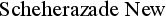 Scheherazade New